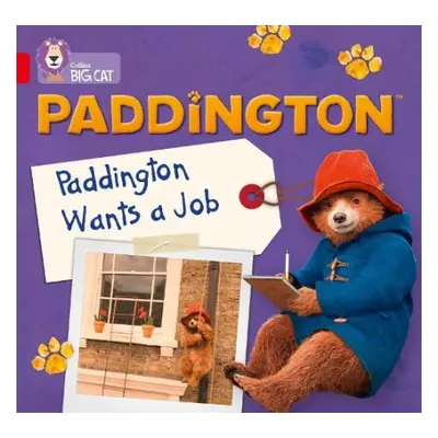 Paddington: Paddington Wants A Job - Adlard, Rebecca