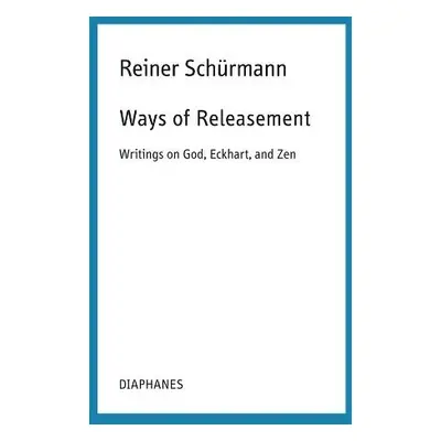 Ways of Releasement - Schurmann, Reiner