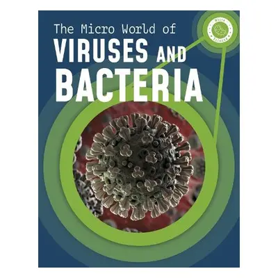 Micro World of Viruses and Bacteria - Mayer, Melissa