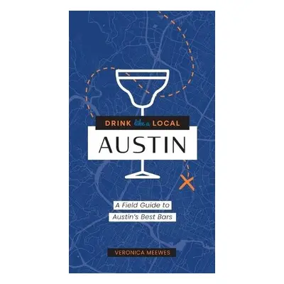 Drink Like a Local: Austin - Meewes, Veronica