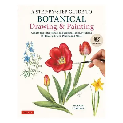 Step-by-Step Guide to Botanical Drawing a Painting - Kobayashi, Hidenari