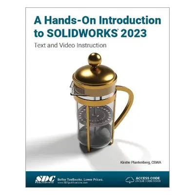 Hands-On Introduction to SOLIDWORKS 2023 - Plantenberg, Kirstie