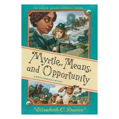 Myrtle, Means, and Opportunity (Myrtle Hardcastle Mystery 5) - C. Bunce, Elizabeth