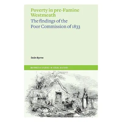 Poverty in pre-Famine Westmeath - Byrne, Sean