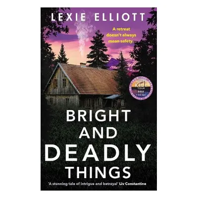 Bright and Deadly Things - Elliott, Lexie