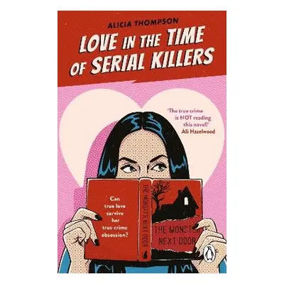 Love in the Time of Serial Killers - Thompson, Alicia