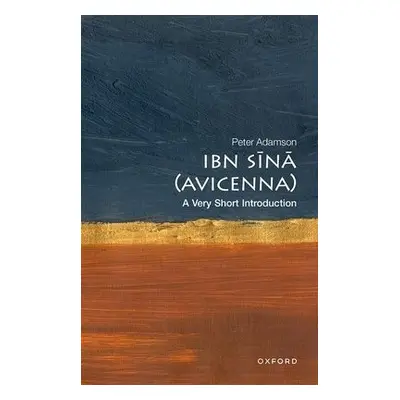 Ibn Sina (Avicenna): A Very Short Introduction - Adamson, Prof Peter (Professor of Philosophy, P