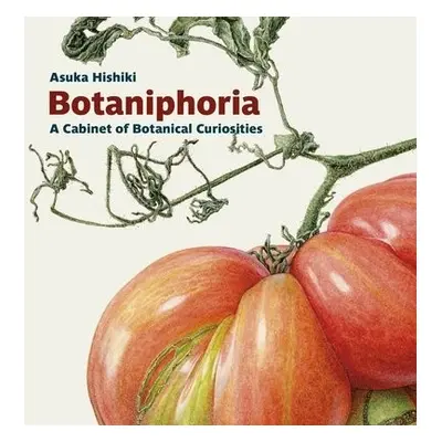 Botaniphoria: A Cabinet of Botanical Curiosities - Hishiki, Asuka