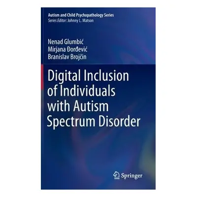 Digital Inclusion of Individuals with Autism Spectrum Disorder - Glumbic, Nenad a a Brojcin, Br