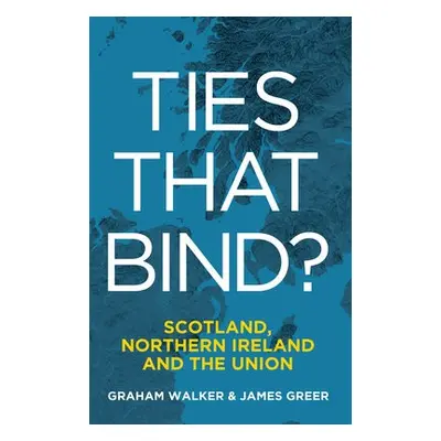 Ties That Bind? - Walker, Graham a Greer, James