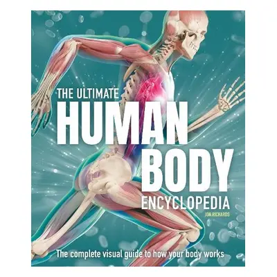 Ultimate Human Body Encyclopedia - Richards, Jon