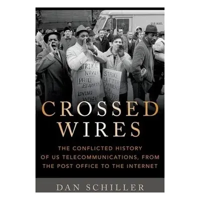 Crossed Wires - Schiller, Dan (Professor Emeritus, Professor Emeritus, University of Illinois at