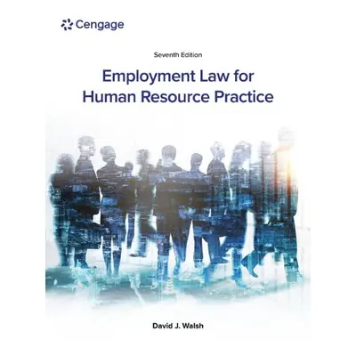 Employment Law for Human Resource Practice - Walsh, David (Miami University)