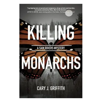 Killing Monarchs - Griffith, Cary J.