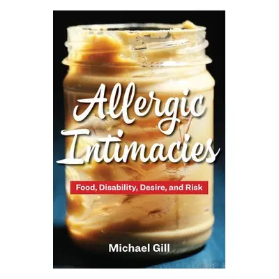 Allergic Intimacies - Gill, Michael