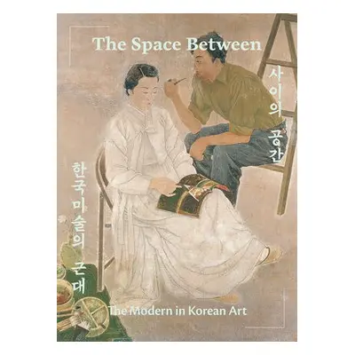 Space Between: The Modern in Korean Art