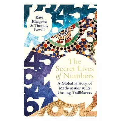 Secret Lives of Numbers - Kitagawa, Kate a Revell, Timothy