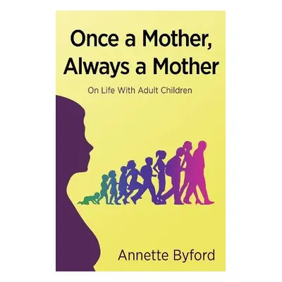 Once a Mother, Always a Mother - Byford, Annette