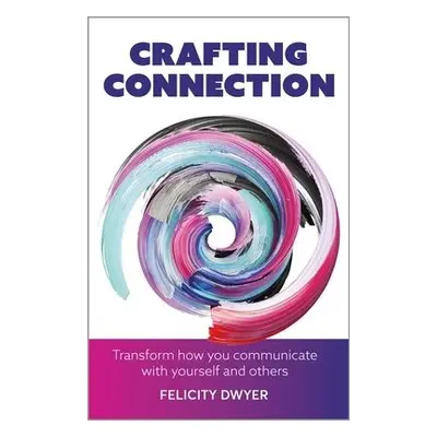 Crafting Connection - Dwyer, Felicity