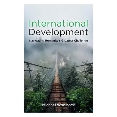 International Development - Woolcock, Michael (Harvard Kennedy School, MA)