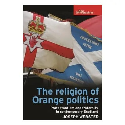 Religion of Orange Politics - Webster, Joseph