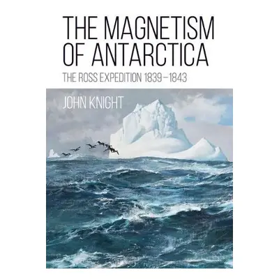 Magnetism of Antarctica - Knight, John