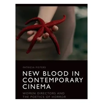 New Blood in Contemporary Cinema - Pisters, Patricia