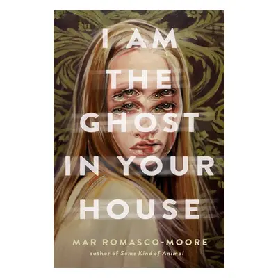 I Am the Ghost in Your House - Romasco-Moore, Mar