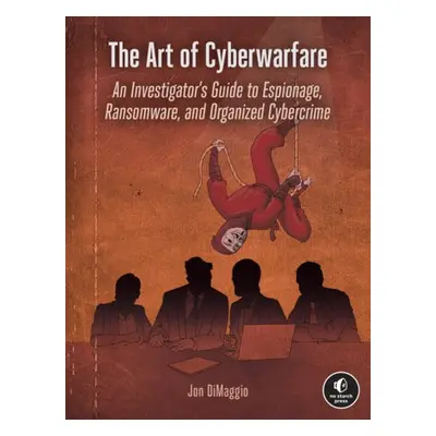 Art of Cyberwarfare - Dimaggio, Jon