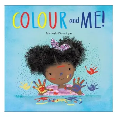 Colour and Me! - Dias-Hayes, Michaela