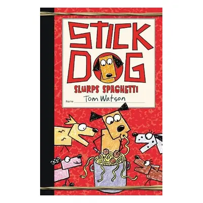 Stick Dog Slurps Spaghetti - Watson, Tom