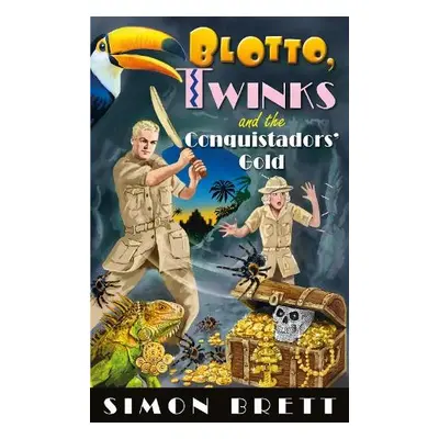 Blotto, Twinks and the Conquistadors' Gold - Brett, Simon