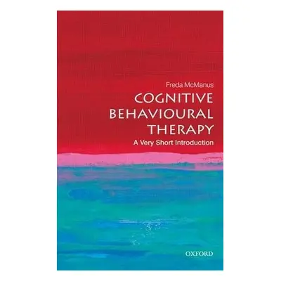 Cognitive Behavioural Therapy: A Very Short Introduction - McManus, Freda (Course Accreditation 