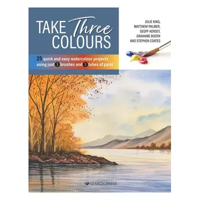 Take Three Colours - King, Julie a Palmer, Matthew a Kersey, Geoff a Booth, Grahame a Coates, St