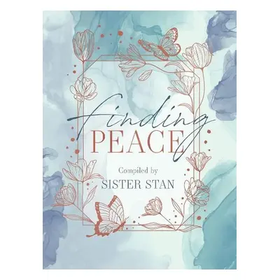 Finding Peace - Kennedy, Sister Stanislaus