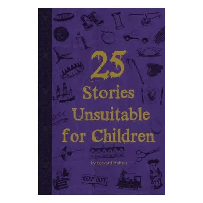 25 Stories Unsuitable for Children - Hulton, Edward