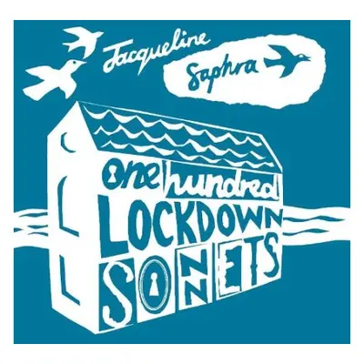 One Hundred Lockdown Sonnets - Saphra, Jacqueline