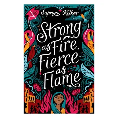 Strong As Fire, Fierce As Flame - Kelkar, Supriya