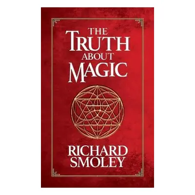 Truth About Magic - Smoley, Richard