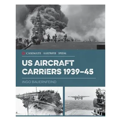 U.S. Aircraft Carriers 1939-45 - Bauernfeind, Ingo