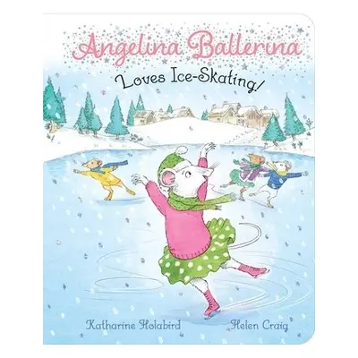 Angelina Ballerina Loves Ice-Skating! - Holabird, Katharine