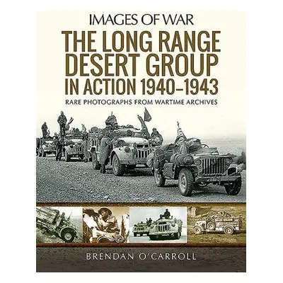 Long Range Desert Group in Action 1940-1943 - O'Carroll, Brendan