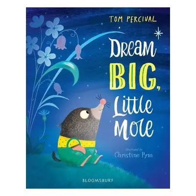 Dream Big, Little Mole - Percival, Tom