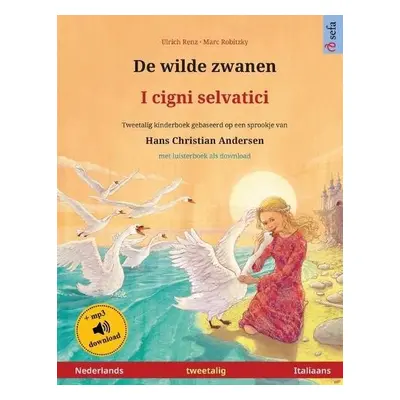 De wilde zwanen - I cigni selvatici (Nederlands - Italiaans) - Renz, Ulrich