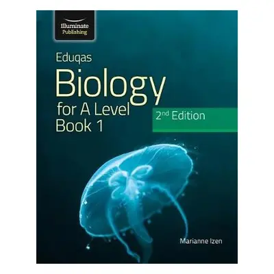 Eduqas Biology for A Level Year 1 a AS Student Book: 2nd Edition - Izen, Marianne