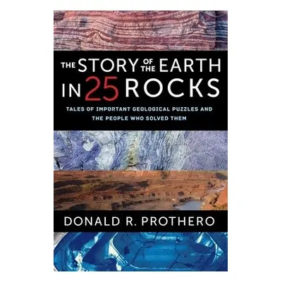 Story of the Earth in 25 Rocks - Prothero, Donald R.