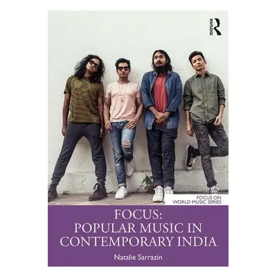 Focus: Popular Music in Contemporary India - Sarrazin, Natalie (The College at Brockport, SUNY, 