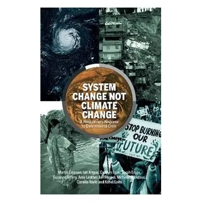 System Change Not Climate Change - Empson, Martin a Angus, Ian a Ensor, Sarah