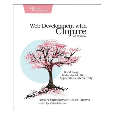 Web Development with Clojure - Sotnikov, Dmitri a Brown, Scot