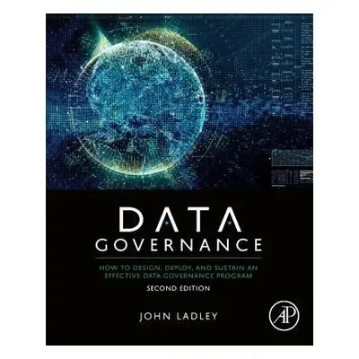 Data Governance - Ladley, John (Principal of IMCue Solutions, Editor of the Data Strategy Journa